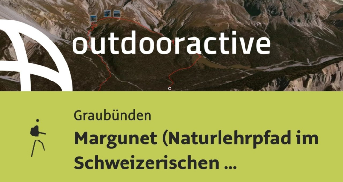 Bergtour in Graubünden: Margunet (Naturlehrpfad im Schweizerischen Nationalpark)